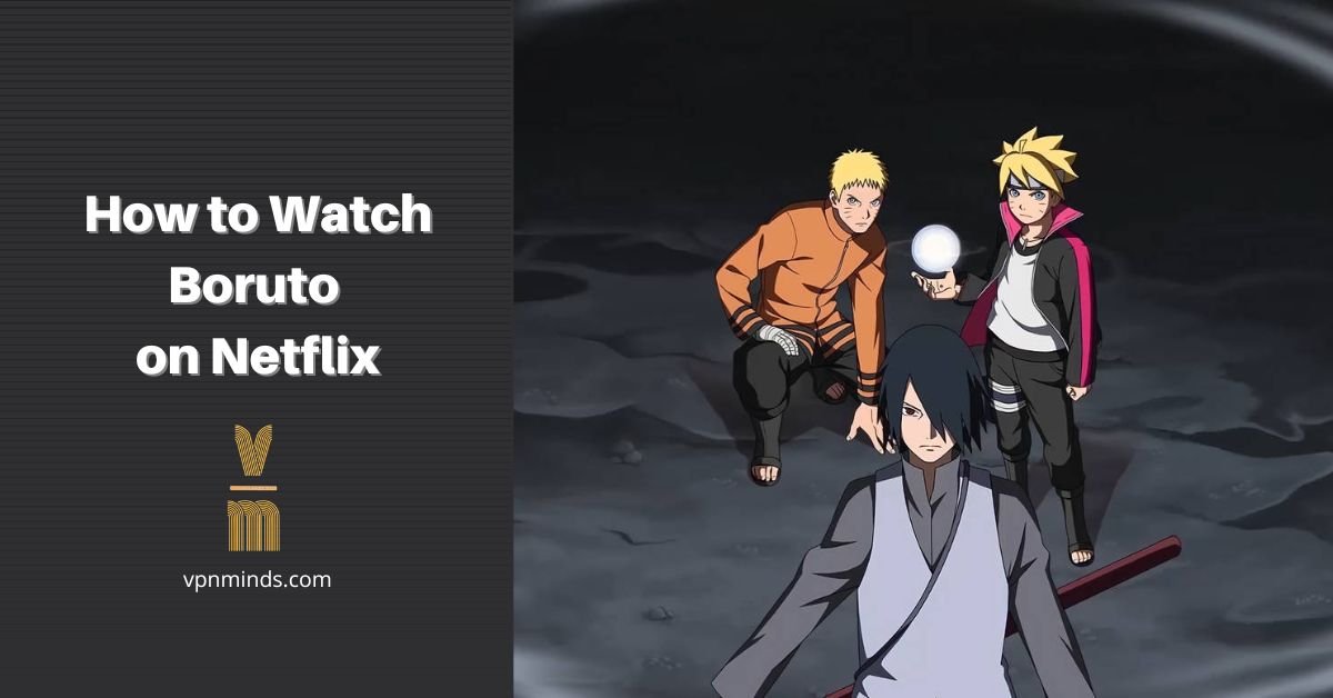 How to Watch Boruto on Netflix