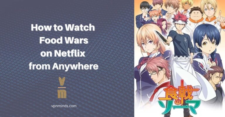 How to Watch Food Wars on Netflix from Anywhere