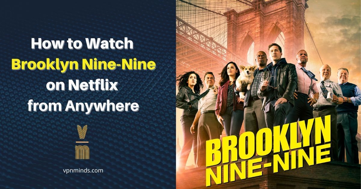 how to watch Brooklyn Nine-Nine on Netflix from anywhere