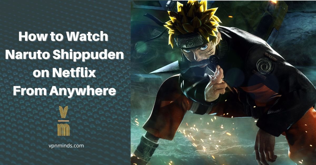how to watch Naruto Shippuden on Netflix