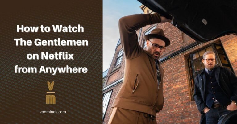 how to watch the gentlemen on Netflix with a VPN