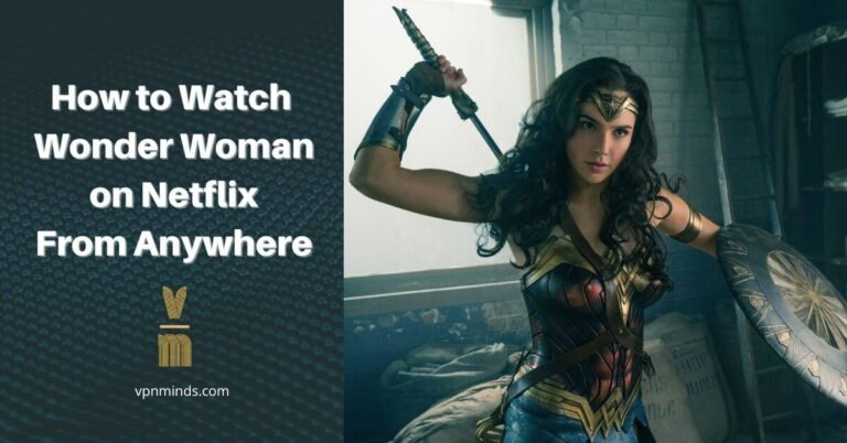 how to watch Wonder Woman on Netflix from Anywhere
