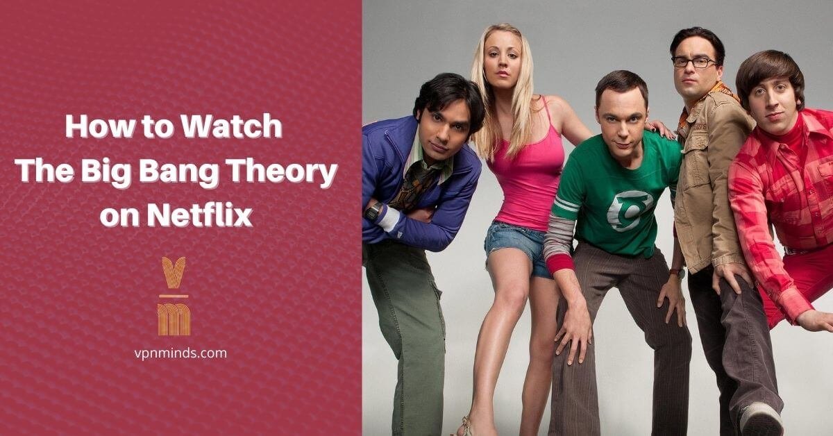 How to watch The Big bang Theory on Netflix