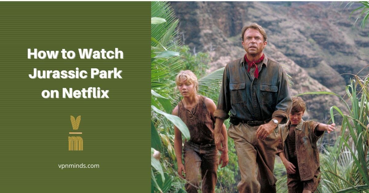 How to watch Jurassic Park on Netflix