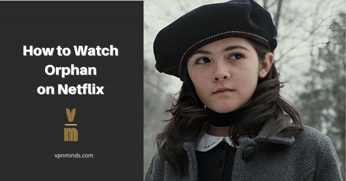 How to Watch Orphan on Netflix