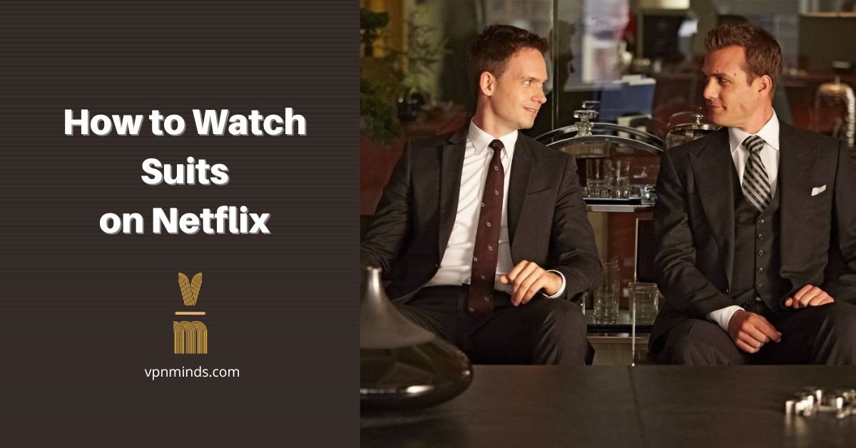 How to Watch Suits on Netflix